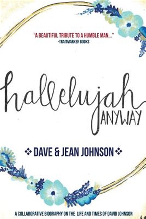 Hallelujah Anyway: The Life and Times of David Johnson, Brand New, Free shipp...