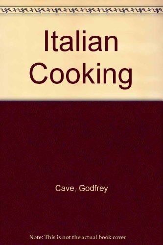 Authentic Italian Cooking Guide by Godfrey Cave