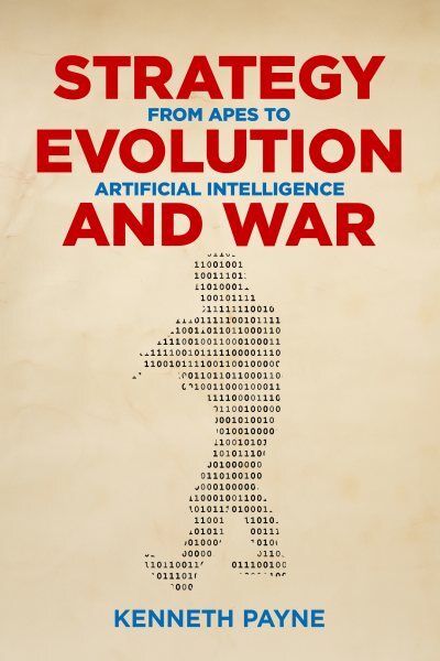 Strategy, Evolution, and War : From Apes to Artificial Intelligence, Hardcove...
