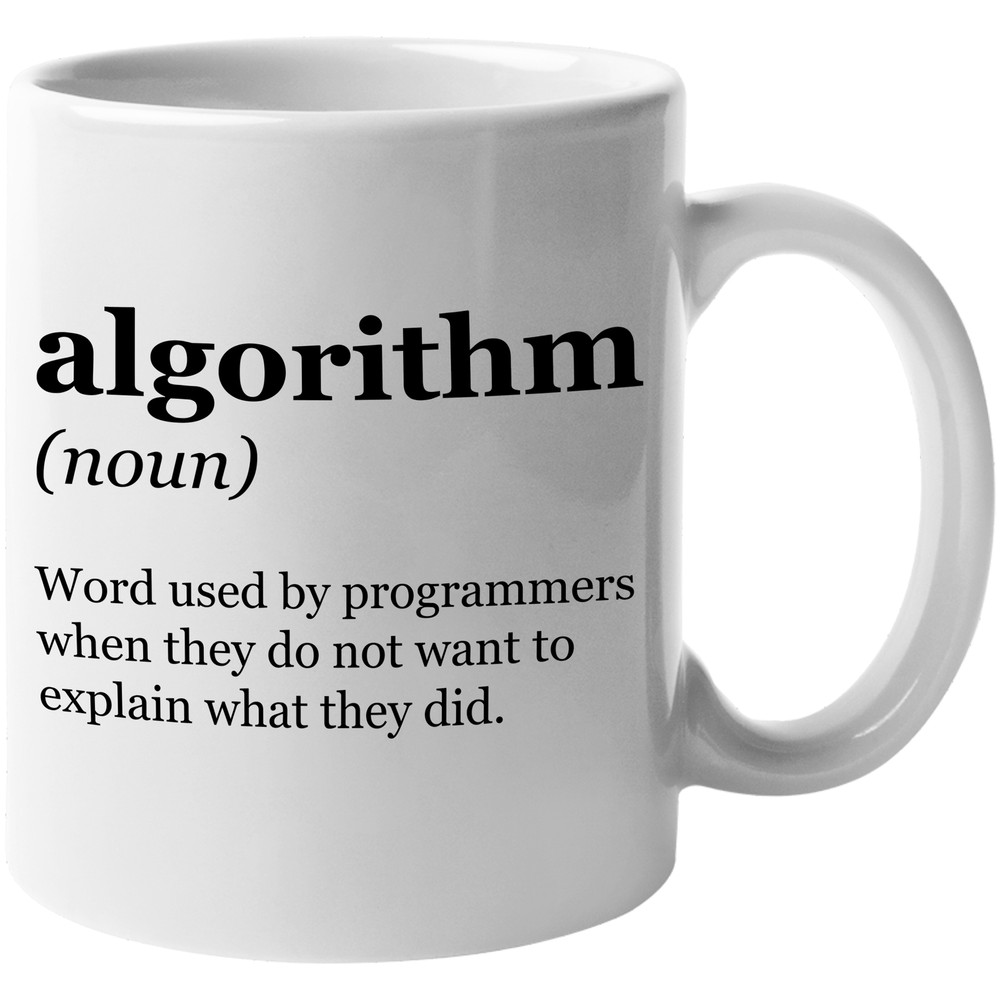 Algorithm. Word Used By Programmers When They Don't Want To Explain. Gift Mug