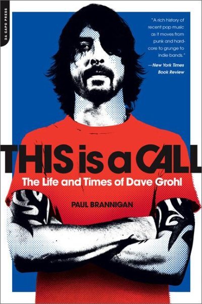 This Is a Call : The Life and Times of Dave Grohl, Paperback by Brannigan, Pa...