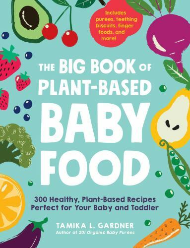 The Big Book of Plant-Based Baby Food Format: General/trade