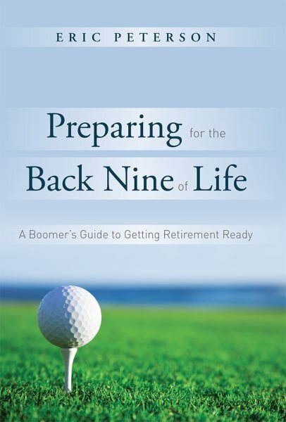 Preparing for the Back Nine of Life : A Bommer's Guide to Getting Retirement ...