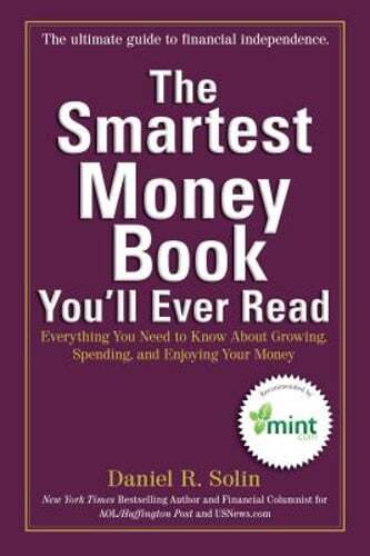 The Smartest Money Book You'll Ever Read: Everything You Need to Know about: New