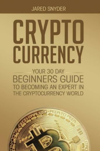 Cryptocurrency: Your 30 Day Beginner's Guide To Becoming An Expert In The C...-image