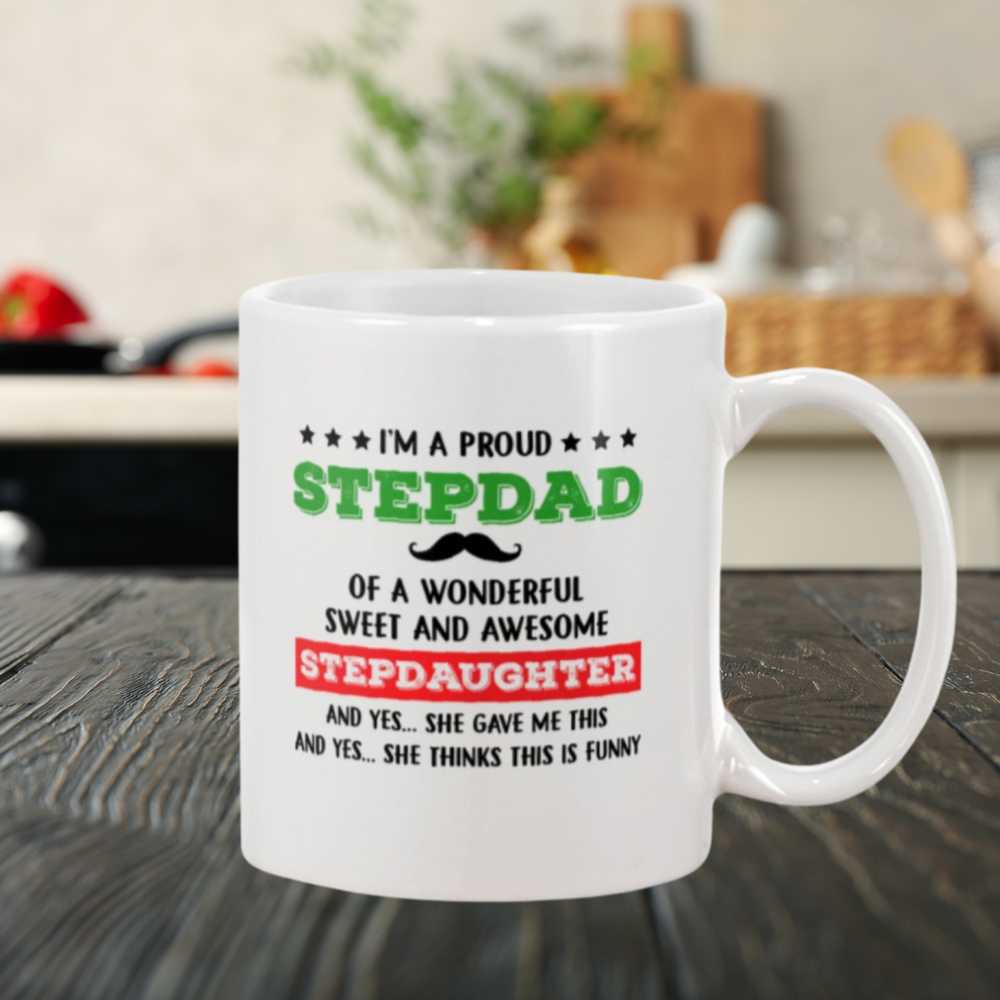 I'm A Proud Stepdad - 11oz White Mug for Stepdad - Funny Gift