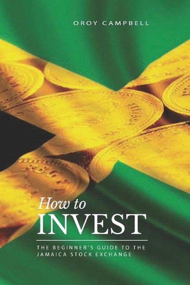How to Invest: The Beginner's Guide to the Jamaican Stock Market by Chris-Anthon