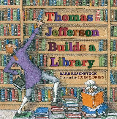 Thomas Jefferson Builds a Library Picture Book by Barb Rosenstock 2013