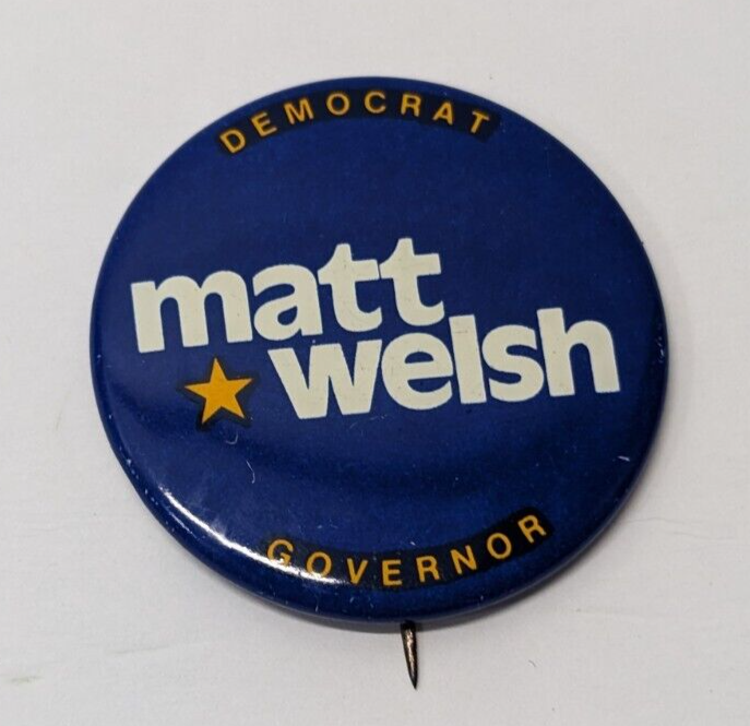 Matt Welsh Democrat Governor Indiana Political Campaign Pin Pinback Button