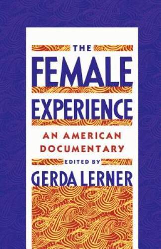 The Female Experience: An American Documentary - Paperback - ACCEPTABLE