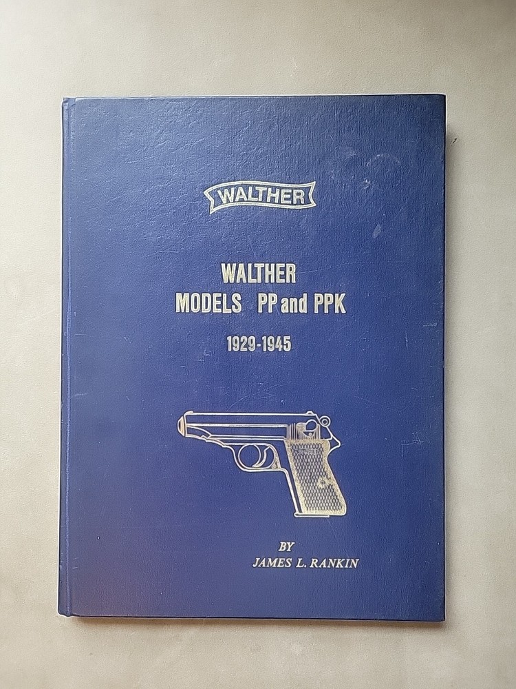 Walther Models PP And PPK 1929-1945 James L. Rankin Signed By Author 1st Edition