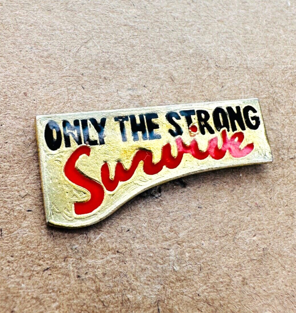 Only The Strong Survive Vintage Lapel Hat Pin CA