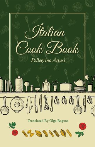 Authentic Italian Cookbook by Olga Ragusa & Pellegrino Artusi 2022 Paperback Edition