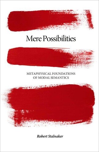 Robert Stalnaker Mere Possibilities (Hardback) Carl G. Hempel Lecture Series