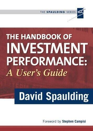 The Handbook of Investment Performance: A Users Guide (The Spaulding  - GOOD
