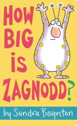 How Big Is Zagnodd? - Board book By Boynton, Sandra - VERY GOOD