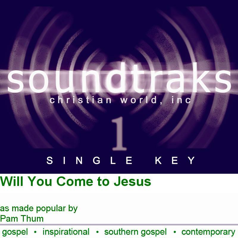 Pam Thum Will You Come to Jesus Accompaniment Track