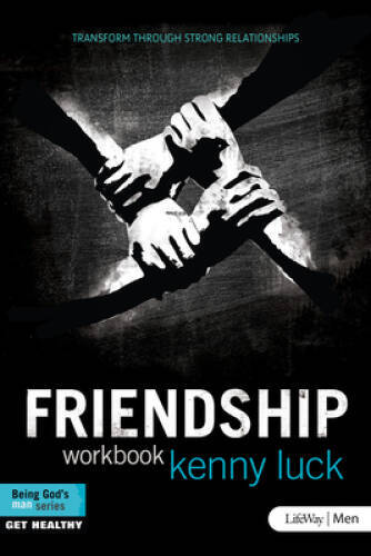 Friendship - Member Book: Transform Through Strong Relationships - GOOD
