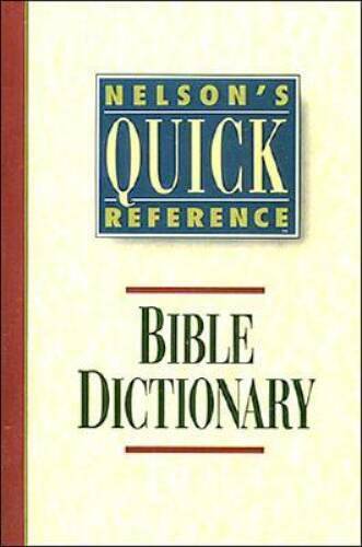 Nelson's Quick Reference Bible Dictionary: Nelson's Quick Reference - GOOD