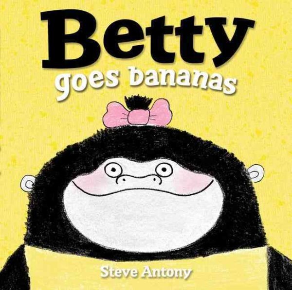 Betty Goes Bananas, Paperback by Antony, Steve, Brand New, Free shipping in t...