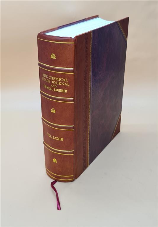 Chemical Trade Journal & Chemical Engineer Vol 73 Jy-D Leather Bound Edition
