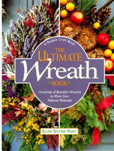 Ultimate Wreath Book by Ellen Spector Platt - 100s of Natural Material DIY Wreaths - 1995 Hardcover