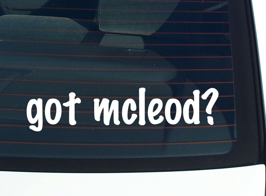 got mcleod? CAR DECAL BUMPER STICKER VINYL FUNNY LAST NAME WINDOW PRIDE