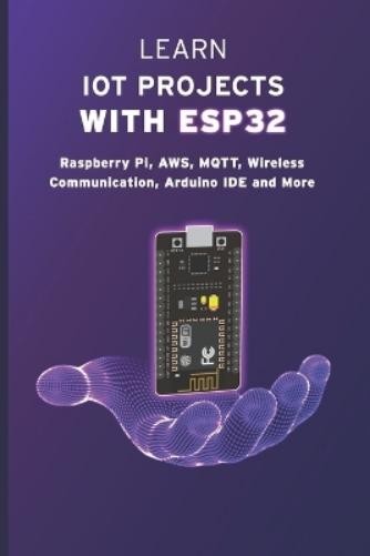 Learn IoT Projects with ESP32 by Janani Sathish - Paperback-image