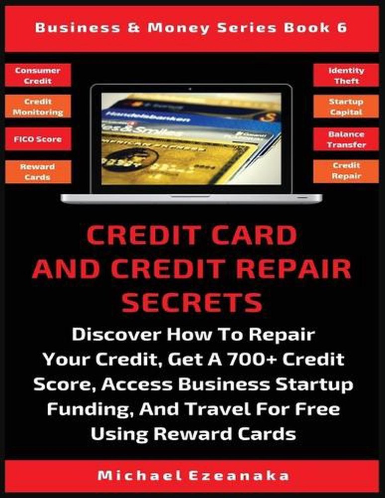 Credit Card And Credit Repair Secrets: Discover How To Repair Your Credit, Get A-image