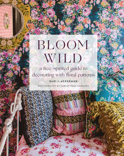Bloom Wild: Free-Spirited Guide to Floral Pattern Decor by Ackerman