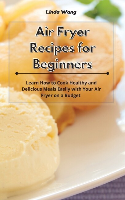 Easy Air Fryer Recipes for Beginners – Healthy & Delicious Meals