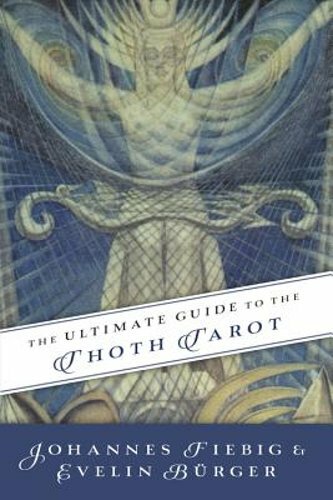 Ultimate Guide to Thoth Tarot by Johannes Fiebig - New Edition