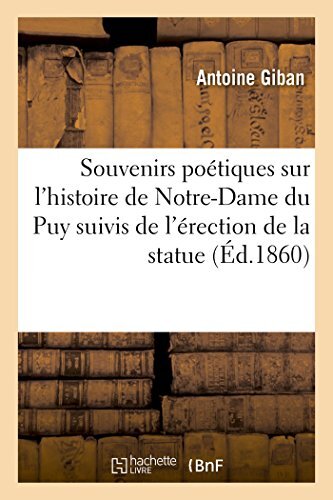Souvenirs poetiques sur l'histoire de Notre-Dame du Puy, annotes   suivis de-,