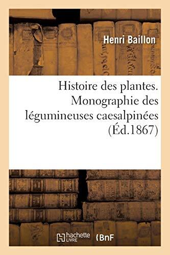 Histoire des plantes. Tome 2, Partie 2, Monographie des legumineuses caesalpi-,