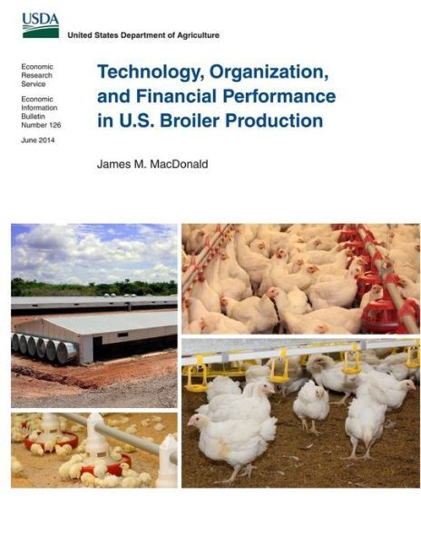 Technology, Organization, And Financial Performance In U S  Broiler Production