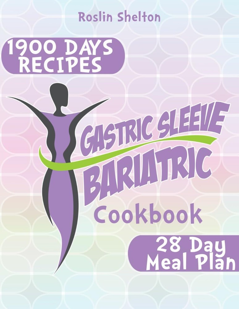 Gastric Sleeve Bariatric Cookbook: The Ultimate Guide to Fast Weight Loss an...