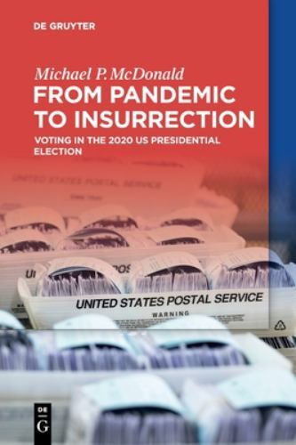 From Pandemic to Insurrection : Voting in the 2020 Us Presidential Election, ...