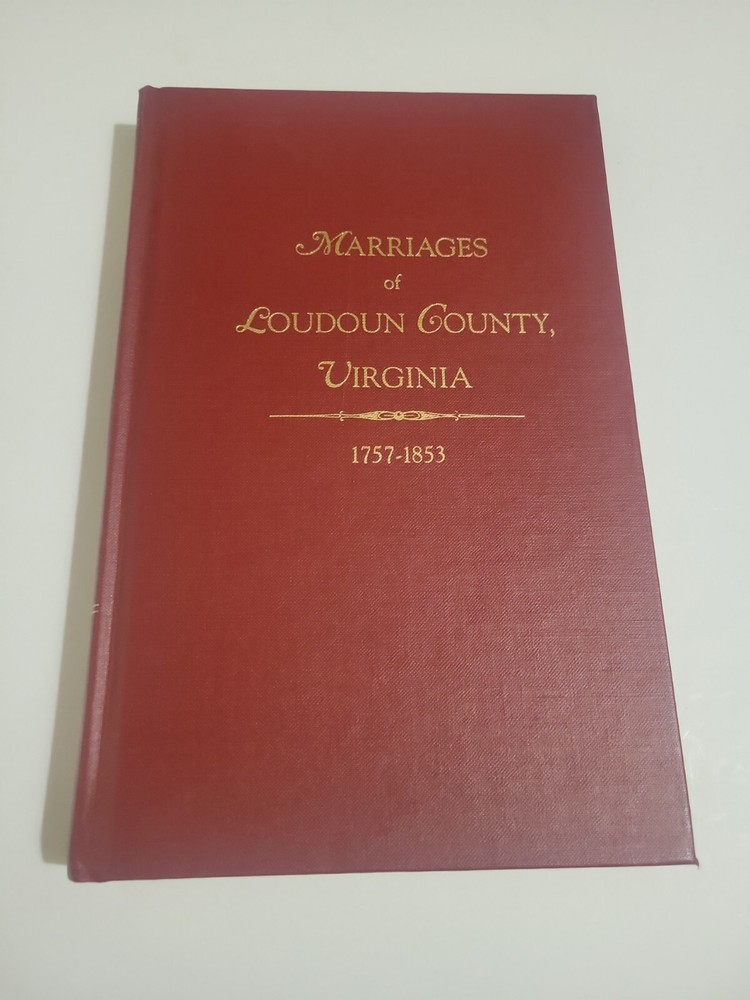 Marriages of Loudoun County, Virginia 1757-1853, by Mary Alice Wertz, Hardcover