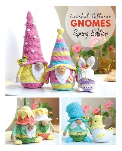 Galina Astanina Mariia Ermolov Crochet patterns Gnomes Spring editio (Paperback)