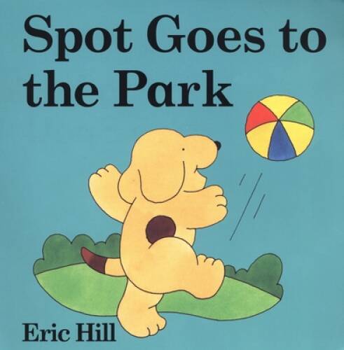 Spot Goes to the Park - Board book By Hill, Eric - VERY GOOD