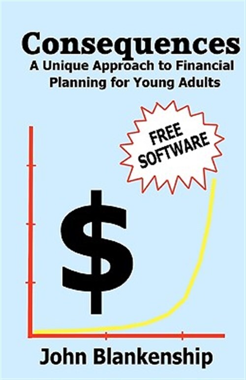 Consequences : A Unique Approach to Financial Planning for Young Adults, Pape...