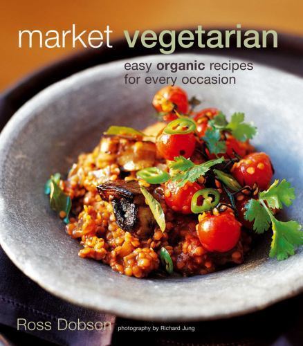 Market Vegetarian Cookbook by Ross Dobson – Delicious Plant-Based Recipes