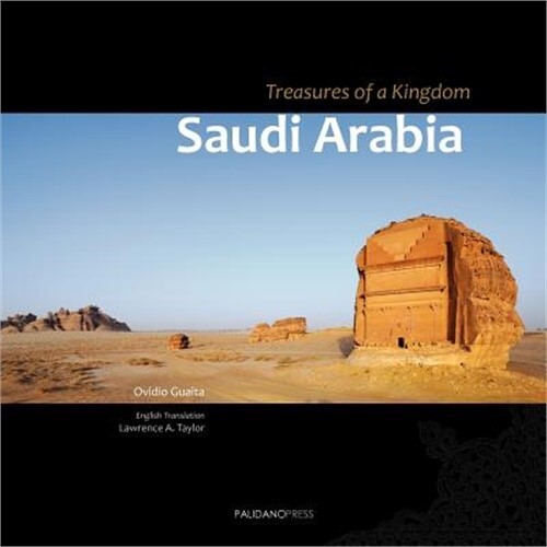 Saudi Arabia Treasures of a Kingdom by Ovidio Guaita 2012 Trade Paperback