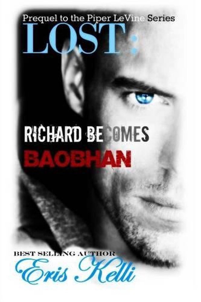 Lost: Richard Becomes Baobhan: A Prequel to the Piper LeVine Series by Eris Kell