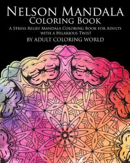 Nelson Mandala Coloring Book: A Stress Relief Mandala Coloring Book For Adu...