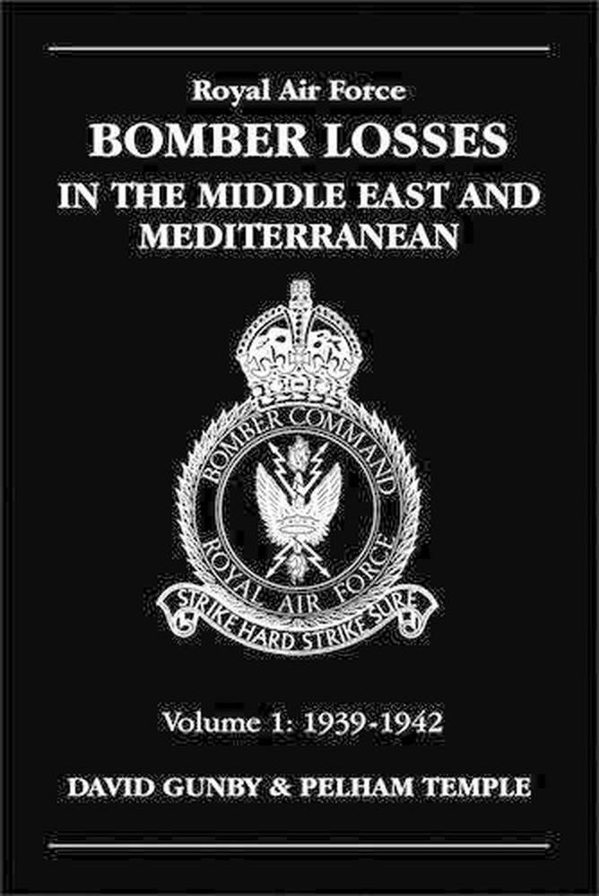 RAF Bomber Losses in the Middle East & Mediterranean Volume 1: 1939-1942 by Davi