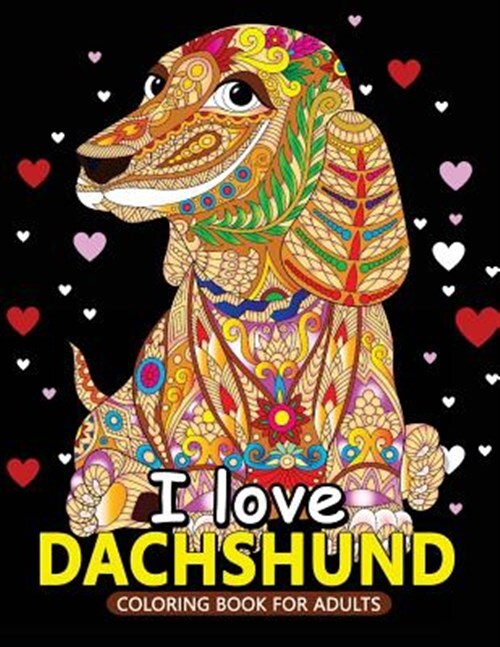 I Love Dachshund Coloring Books for Adults : Dachshund and Friends Dog Animal...