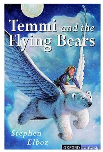 Temmi and the Flying Bears (Oxford fantasy) By Stephen Elboz, Le