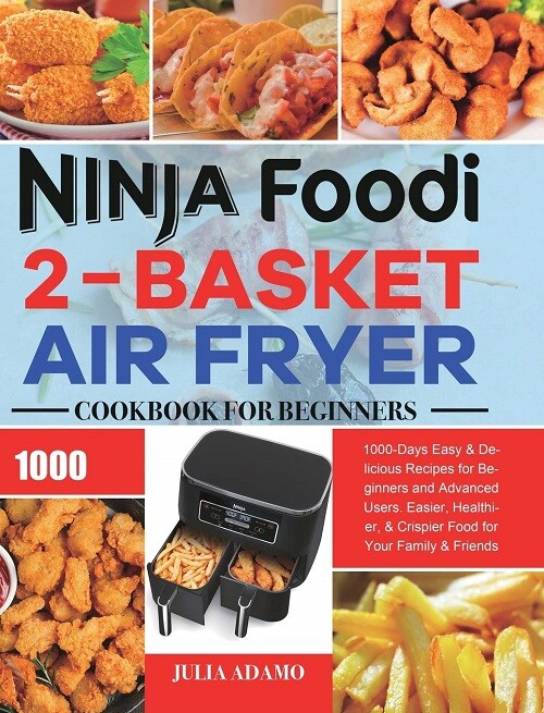 Ninja Foodi 2-Basket Air Fryer Cookbook for Beginners: ...  (Hardcover)