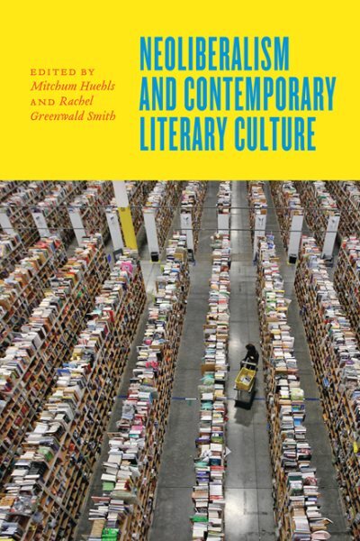 Neoliberalism and Contemporary Literary Culture, Paperback by Huehls, Mitchum...